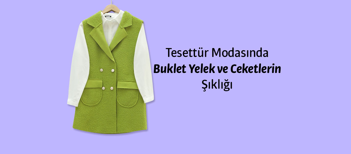 Tesettür Modasında Buklet Yelek ve Ceketlerin Şıklığı buklet