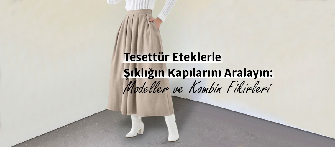 Tesettür Eteklerle Şıklığın Kapılarını Aralayın: Modeller ve Kombin Fikirleri tesettur-etek-blog