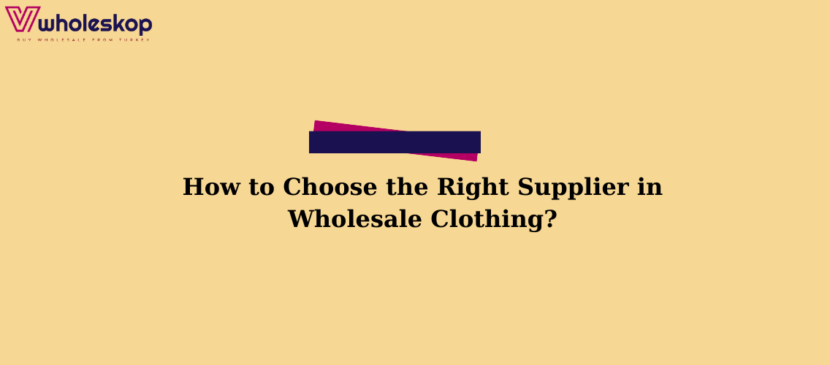 Choosing the Right Supplier in Wholesale Clothing | 2025
