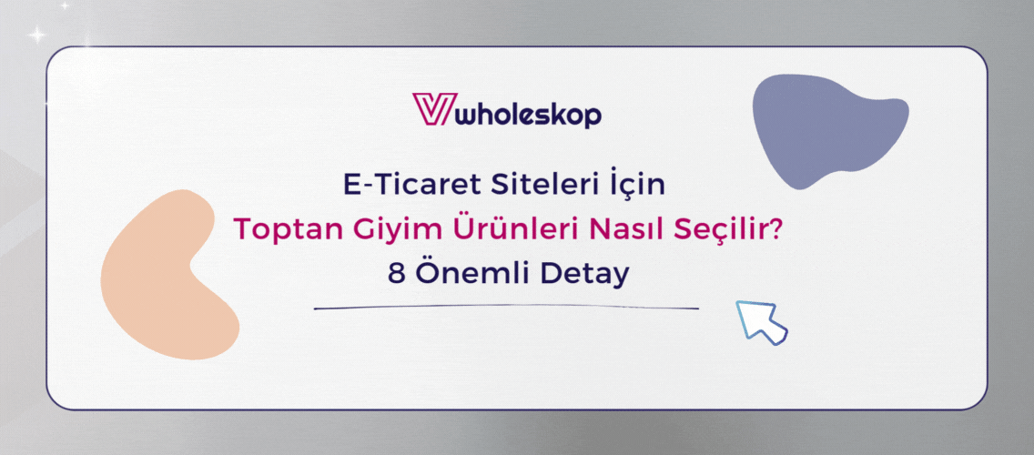 E-Ticaret Siteleri İçin Toptan Giyim Ürünleri Nasıl Seçilir? - 8 Önemli Detay E-Ticaret Siteleri İçin Toptan Giyim Ürünleri Nasıl Seçilir - 8 Önemli Detay