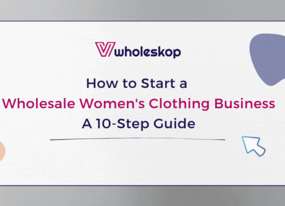 How to Start a Wholesale Women's Clothing Business: A 10-Step Guide Wholesale Women's Clothing Business