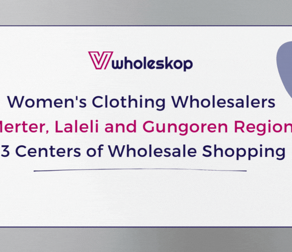 Womens Clothing Wholesalers Merter Laleli and Güngören Region 3 Centers of Wholesale Shopping