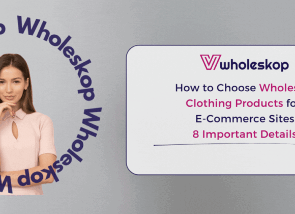 How to Choose Wholesale Clothing Products for E-Commerce Sites - 8 Important Details How to Choose Wholesale Clothing Products for E-Commerce Sites - 8 Important Details