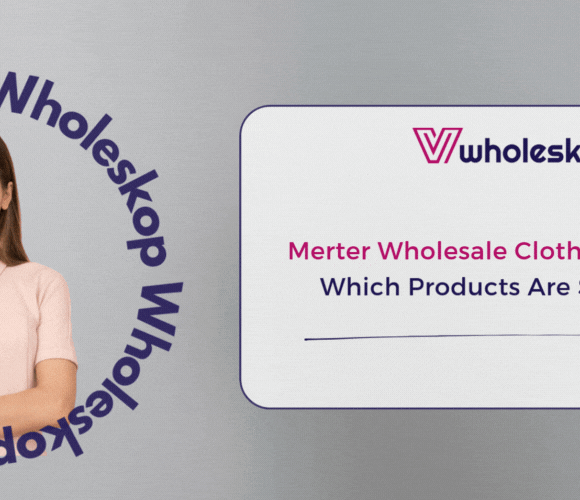Merter Wholesale Clothing Products: Which Products Are Sold More?