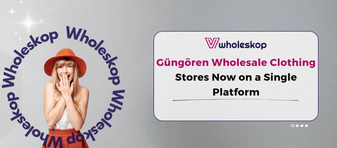 Güngören Wholesale Clothing Stores Now on a Single Platform- Wholeskop